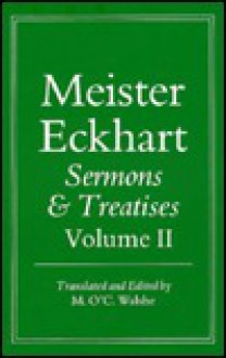 Meister Eckhart Sermons and Treatises, Vol. 2 - Meister Eckhart, Maurice O'C. Walshe