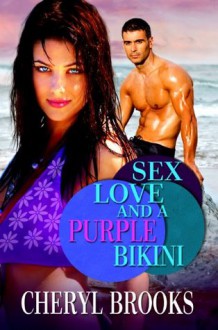 Sex, Love, and a Purple Bikini - Cheryl Brooks