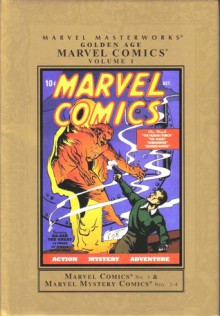 Marvel Masterworks: Golden Age Marvel Comics, Vol. 1 - Carl Burgos, Paul Gustavson, Bill Everett, Al Anders, Tohm Dixon, Ben Thompson, Paul Lauretta, David C. Cooke, Steve Dahlman, Stockbridge Winslow, Harry Ramsay, Irwin Hasen