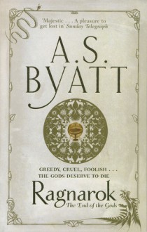 Ragnarok: The End of the Gods - A.S. Byatt