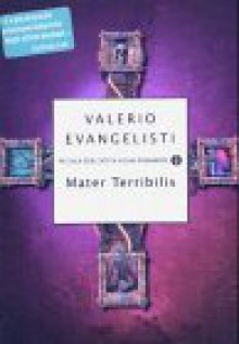 Mater terribilis - Valerio Evangelisti