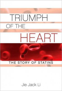 Triumph of the Heart: The Story of Statins: The Story of Statins - Jie Jack Li