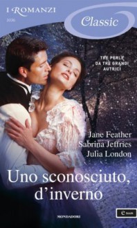 Uno sconosciuto, d'inverno (I Romanzi Classic) (Italian Edition) - Grazia Maria Griffini, Various Authors