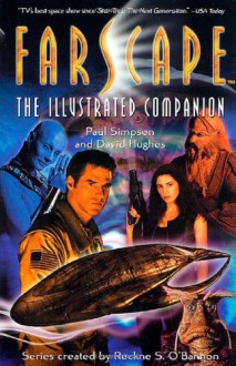 Farscape: The Illustrated Companion - Paul Simpson, David Hughes