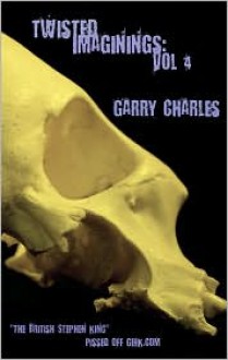 Twisted Imaginings: Vol 4 - Garry Charles