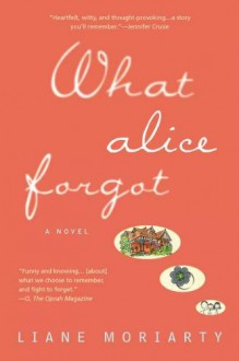 What Alice Forgot - Liane Moriarty