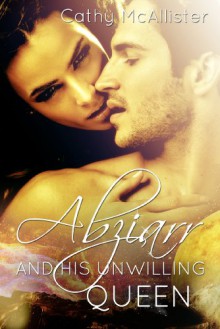 Abziarr and his unwilling Queen: Lords of Arr'Carthian 1,5 - Cathy McAllister