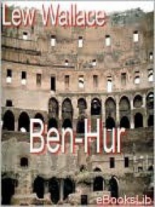 Ben-Hur: A Tale of the Christ - Lew Wallace