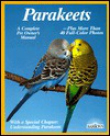 Parakeets: How to Take Care of Them and Understand Them (Complete Pet Owner's Manual) - Annette Wolter