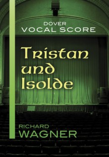 Tristan und Isolde Vocal Score - Richard Wagner