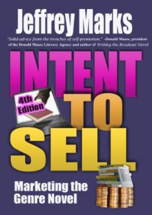 Intent to Sell: Marketing the Genre Novel - Jeffrey Marks