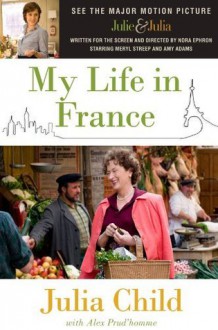 My Life in France - Julia Child,Alex Prud'Homme