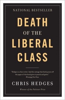 Death of the Liberal Class - Chris Hedges