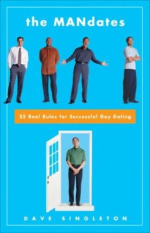 The Mandates: 25 Real Rules For Successful Gay Dating - Dave Singleton