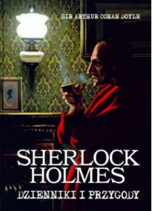 Sherlock Holmes, Dzienniki i przygody - Arthur Conan Doyle