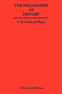 The Philosophy of History - Georg Wilhelm Friedrich Hegel