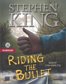 Riding the Bullet - Stephen King, Josh Hamilton