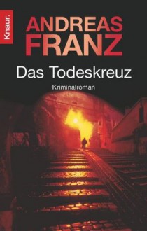 Das Todeskreuz: Kriminalroman (German Edition) - Andreas Franz