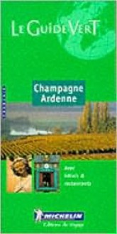 Michelin Guide Vert - Champagne/Ardennnes - Michelin Travel Publications