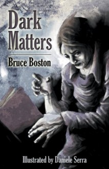 Dark Matters - Bruce Boston, Daniele Serra