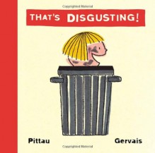 That's Disgusting! - Francesco Pittau, Bernadette Gervais