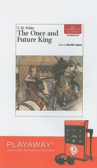 The Once and Future King - T.H. White, Neville Jason