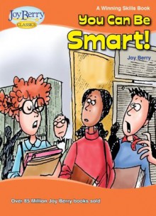 You Can Be Smart! A Winning Skills Book - Joy Berry