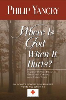 Where Is God When It Hurts? - Philip Yancey