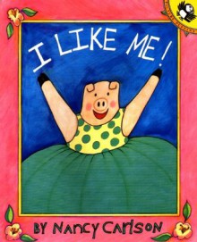 I Like Me! (Picture Puffins) - Nancy Carlson