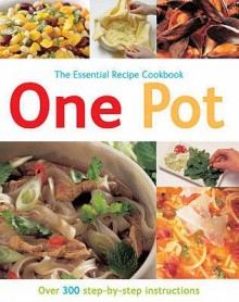 One Pot: Over 300 Step By Step Instructions (The Essential Recipe Cookbook Series) - Gina Steer