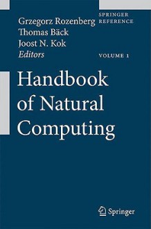 Handbook of Natural Computing - Grzegorz Rozenberg, Joost N. Kok, Thomas H.W. Bäck