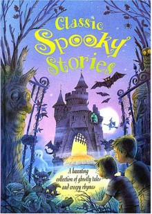 Classic Spooky Stories - Geoff Cowan, Claire Keene, Caroline Repchuk, Candy Wallace