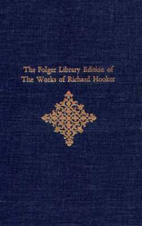 The Folger Library Edition of the Works of Richard Hooker: Volume IV, Of the Laws of Ecclesiastical Polity: Attack and Response, the Folger Library Edition. W. Speed Hill, General Editor - Richard Hooker, John E. Booty