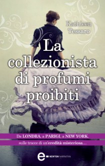 La collezionista di profumi proibiti (eNewton Narrativa) - Kathleen Tessaro