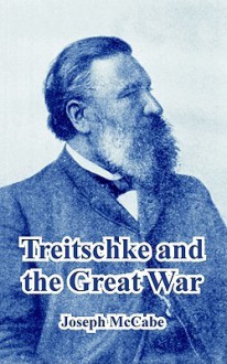 Treitschke and the Great War - Joseph McCabe