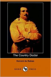 The Country Doctor - Honore de Balzac, Clara Bell (Translator), Ellen Marriage (Translator)