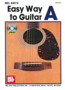 Mel Bay's Easy Way to Guitar A [With DVD] - Mel Bay