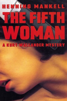 The Fifth Woman (Wallander, #6) - Henning Mankell, Steven T. Murray