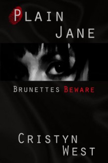 Plain Jane: Brunettes Beware - Cristyn West, Carolyn McCray