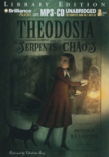 Theodosia and the Serpents of Chaos - R.L. LaFevers, Charlotte Parry