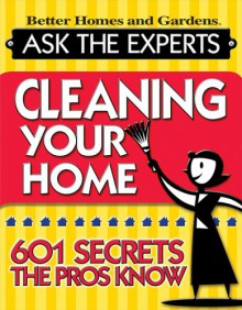 Ask The Experts: Cleaning Your Home: 601 Secrets The Pros Know (Better Homes & Gardens (Paperback)) - Vicki Christian