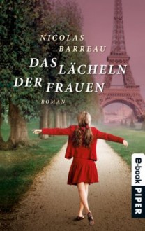 Das Lächeln der Frauen: Roman (German Edition) - Nicolas Barreau, Sophie Scherrer