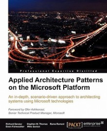Applied Architecture Patterns on the Microsoft Platform - Richard Seroter, Ewan Fairweather, Rama Ramani