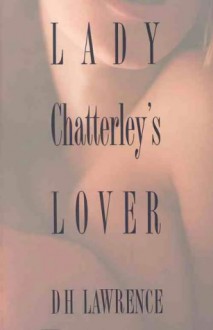 Lady Chatterley's Lover - D.H. Lawrence