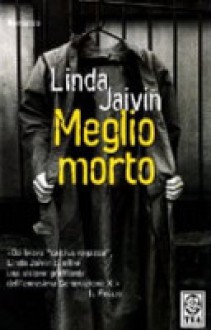 Meglio morto - Linda Jaivin, Sonia Pendola