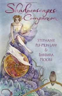 Shadowscapes Tarot - Stephanie Pui-Mun Law, Barbara Moore
