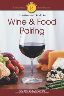 The Renaissance Guide to Wine and Food Pairing - Tony DiDio, Anthony Didio, Amy Zavatto, Daniel Boulud