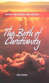 The Birth of Christianity - Don Nardo