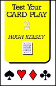 Test Your Card Play - Hugh Walter Kelsey