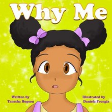 "Why Me?" (Children Chat Book Series) (Volume 1) - Tanesha Hopson, Daniella Frongia